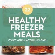 22 Healthy Freezer Meals